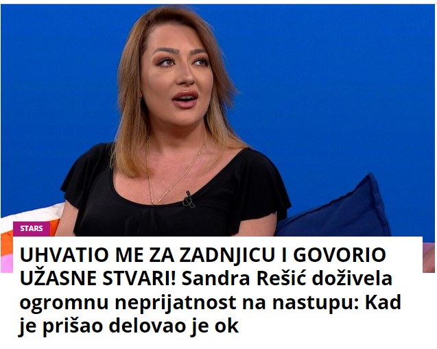 UHVATIO ME ZA ZADNJICU I GOVORIO UŽASNE STVARI! Sandra Rešić doživela ogromnu neprijatnost na nastupu: Kad je prišao delovao je ok