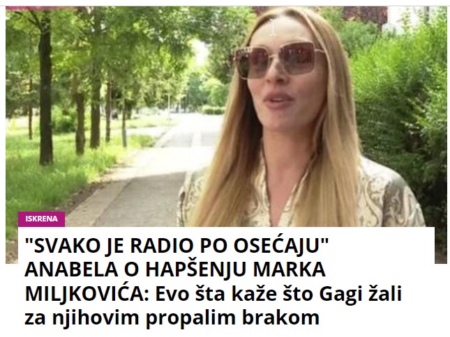 “SVAKO JE RADIO PO OSEĆAJU” ANABELA O HAPŠENJU MARKA MILJKOVIĆA: Evo šta kaže što Gagi žali za njihovim propalim brakom