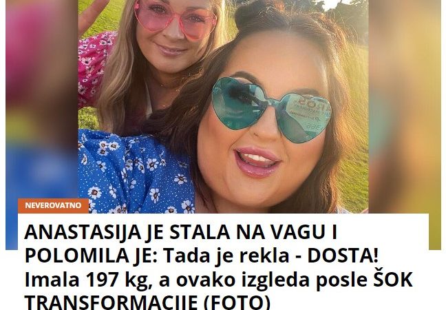 ANASTASIJA JE STALA NA VAGU I POLOMILA JE: Tada je rekla – DOSTA! Imala 197 kg, a ovako izgleda posle ŠOK TRANSFORMACIJE (FOTO)