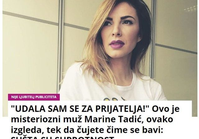 “UDALA SAM SE ZA PRIJATELJA!” Ovo je misteriozni muž Marine Tadić, ovako izgleda, tek da čujete čime se bavi: SUŠTA SU SUPROTNOST