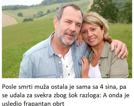 Posle smrti muža ostala je sama sa 4 sina, pa se udala za svekra zbog šok razloga: A onda je usledio frapantan obrt