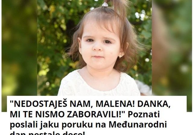 “NEDOSTAJEŠ NAM, MALENA! DANKA, MI TE NISMO ZABORAVILI!” Poznati poslali jaku poruku na Međunarodni dan nestale dece!