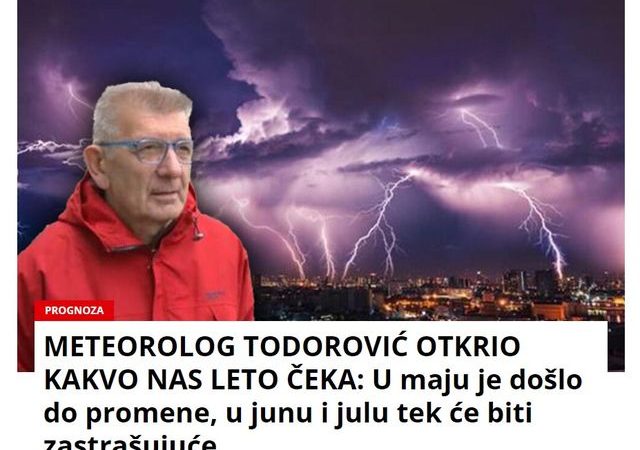 METEOROLOG TODOROVIĆ OTKRIO KAKVO NAS LETO ČEKA: U maju je došlo do promene, u junu i julu tek će biti zastrašujuće