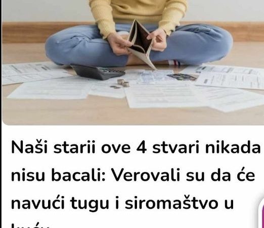 NAŠI PRECI NIKADA NICU BACALI OVIH 5 STVARI: Verovalo se da to može da navuče BEDU U DOM, ovi predmeti su morali ostati u kući