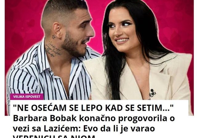 “NE OSEĆAM SE LEPO KAD SE SETIM…” Velika ispovest Barbare Bobak o vezi sa Lazićem: Evo da li je varao VERENICU SA NJOM