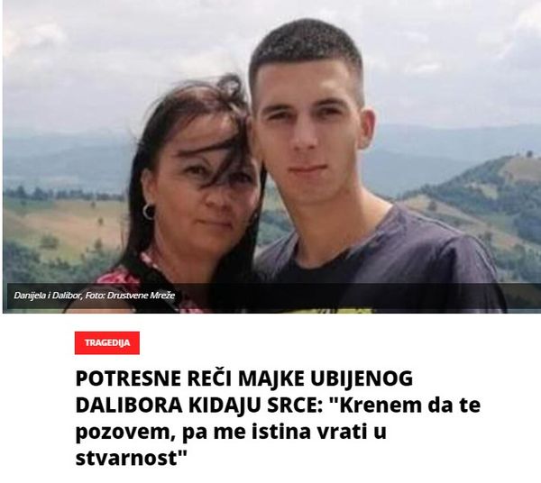 POTRESNE REČI MAJKE UBIJENOG DALIBORA KIDAJU SRCE: “Krenem da te pozovem, pa me istina vrati u stvarnost”