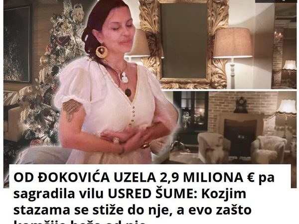 OD ĐOKOVIĆA UZELA 2,9 MILIONA € pa sagradila vilu USRED ŠUME: Kozjim stazama se stiže do nje, a evo zašto komšije beže od nje