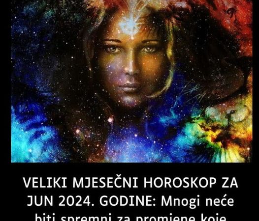 VELIKI MESEČNI HOROSKOP ZA JUN 2024. GODINE: Mnogi neće biti spremni za promene – najvažniji mesec za karijeru i ljubavVELIKI MESEČNI HOROSKOP ZA JUN 2024. GODINE: Mnogi neće biti spremni za promene – najvažniji mesec za karijeru i ljubav