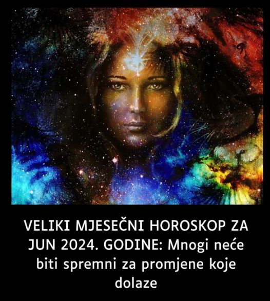 VELIKI MESEČNI HOROSKOP ZA JUN 2024. GODINE: Mnogi neće biti spremni za promene – najvažniji mesec za karijeru i ljubavVELIKI MESEČNI HOROSKOP ZA JUN 2024. GODINE: Mnogi neće biti spremni za promene – najvažniji mesec za karijeru i ljubav