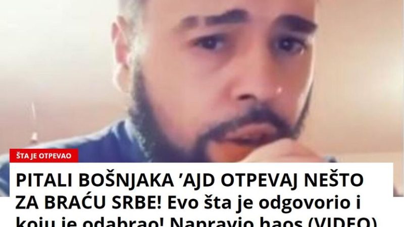 PITALI BOŠNJAKA ’AJD OTPEVAJ NEŠTO ZA BRAĆU SRBE! Evo šta je odgovorio i koju je odabrao! Napravio haos (VIDEO)