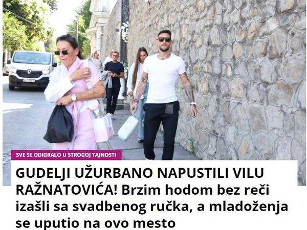 GUDELJI UŽURBANO NAPUSTILI VILU RAŽNATOVIĆA! Brzim hodom bez reči izašli sa svadbenog ručka, a mladoženja se uputio na ovo mesto