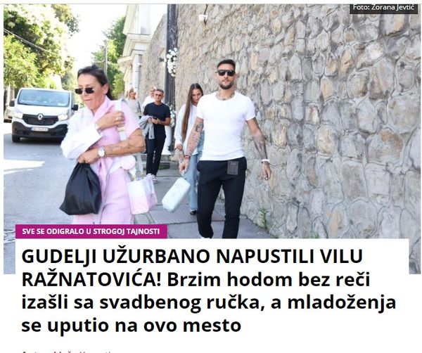 GUDELJI UŽURBANO NAPUSTILI VILU RAŽNATOVIĆA! Brzim hodom bez reči izašli sa svadbenog ručka, a mladoženja se uputio na ovo mesto