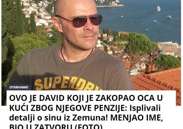 OVO JE DAVID KOJI JE ZAKOPAO OCA U KUĆI ZBOG NJEGOVE PENZIJE: Isplivali detalji o sinu iz Zemuna! MENJAO IME, BIO U ZATVORU (FOTO)