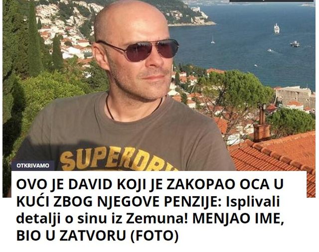 OVO JE DAVID KOJI JE ZAKOPAO OCA U KUĆI ZBOG NJEGOVE PENZIJE: Isplivali detalji o sinu iz Zemuna! MENJAO IME, BIO U ZATVORU (FOTO)