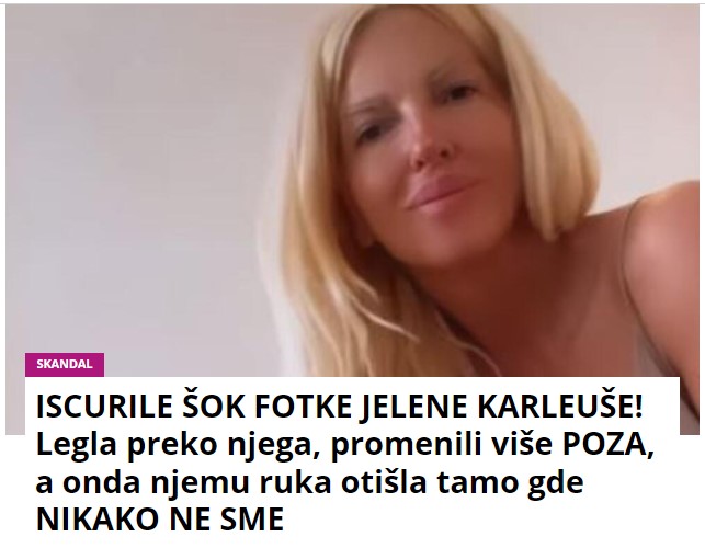 ISCURILE ŠOK FOTKE JELENE KARLEUŠE! Legla preko njega, promenili više POZA, a onda njemu ruka otišla tamo gde NIKAKO NE SME