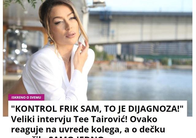 “KONTROL FRIK SAM, TO JE DIJAGNOZA!” Veliki intervju Tee Tairović! Ovako reaguje na uvrede kolega, a o dečku poručila SAMO JEDNO