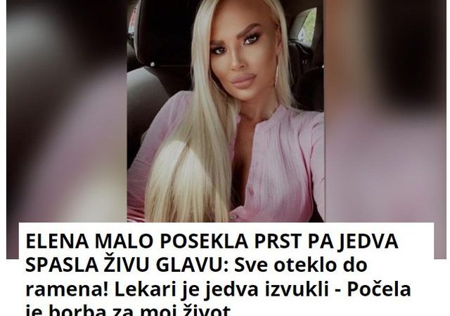 ELENA MALO POSEKLA PRST PA JEDVA SPASLA ŽIVU GLAVU: Sve oteklo do ramena! Lekari je jedva izvukli – Počela je borba za moj život