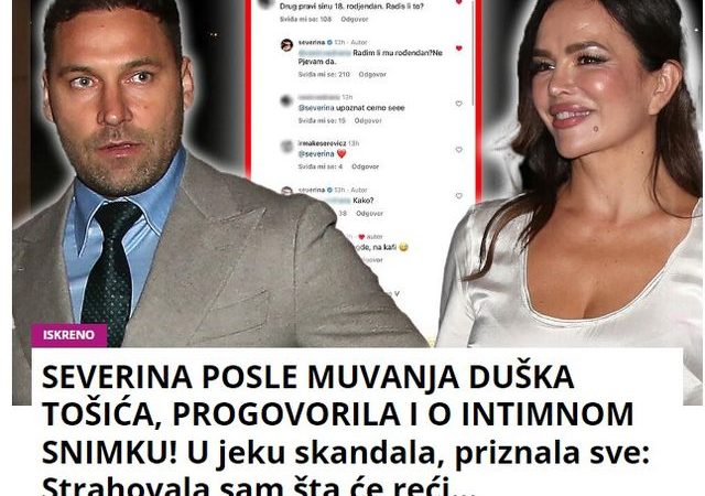 SEVERINA POSLE MUVANJA DUŠKA TOŠIĆA, PROGOVORILA I O INTIMNOM SNIMKU! U jeku skandala, priznala sve: Strahovala sam šta će reći…