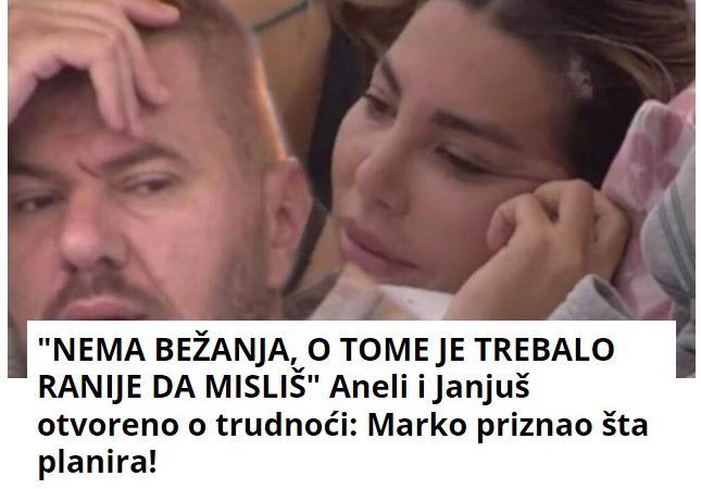 “NEMA BEŽANJA, O TOME JE TREBALO RANIJE DA MISLIŠ” Aneli i Janjuš otvoreno o trudnoći: Marko priznao šta planira!