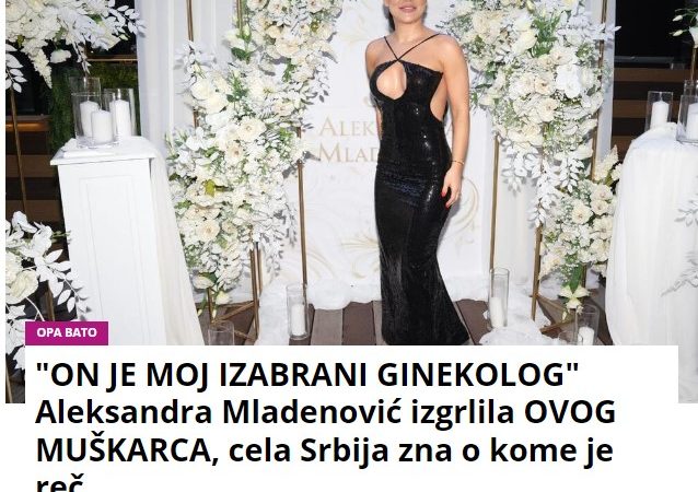 “ON JE MOJ IZABRANI GINEKOLOG” Aleksandra Mladenović izgrlila OVOG MUŠKARCA, cela Srbija zna o kome je reč