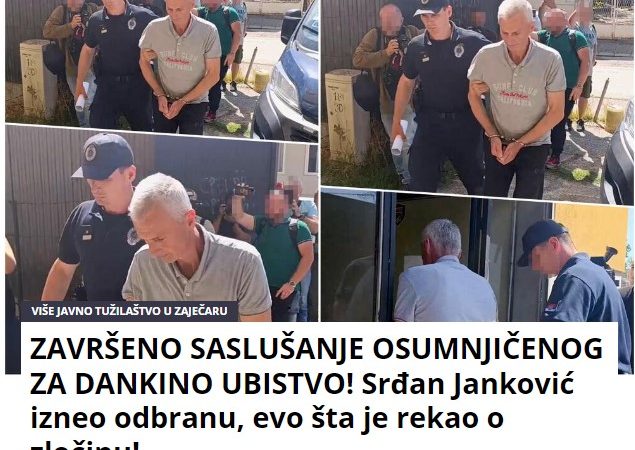 ZAVRŠENO SASLUŠANJE OSUMNJIČENOG ZA DANKINO UBISTVO! Srđan Janković izneo odbranu, evo šta je rekao o zločinu!