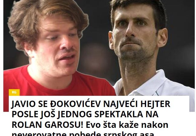 JAVIO SE ĐOKOVIĆEV NAJVEĆI HEJTER POSLE JOŠ JEDNOG SPEKTAKLA NA ROLAN GAROSU! Evo šta kaže nakon neverovatne pobede srpskog asa