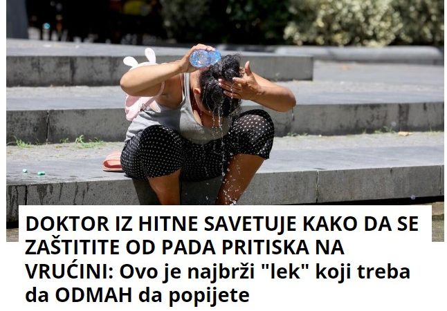 DOKTOR IZ HITNE SAVETUJE KAKO DA SE ZAŠTITITE OD PADA PRITISKA NA VRUĆINI: Ovo je najbrži “lek” koji treba da ODMAH da popijete