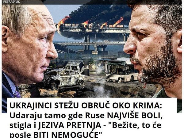 UKRAJINCI STEŽU OBRUČ OKO KRIMA: Udaraju tamo gde Ruse NAJVIŠE BOLI, stigla i JEZIVA PRETNJA – “Bežite, to će posle BITI NEMOGUĆE”