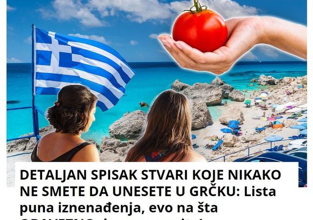 DETALJAN SPISAK STVARI KOJE NIKAKO NE SMETE DA UNESETE U GRČKU: Lista puna iznenađenja, evo na šta OBAVEZNO da se spremite!