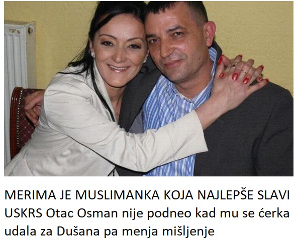 MERIMA JE MUSLIMANKA KOJA NAJLEPŠE SLAVI USKRS Otac Osman nije podneo kad mu se ćerka udala za Dušana pa menja mišljenje