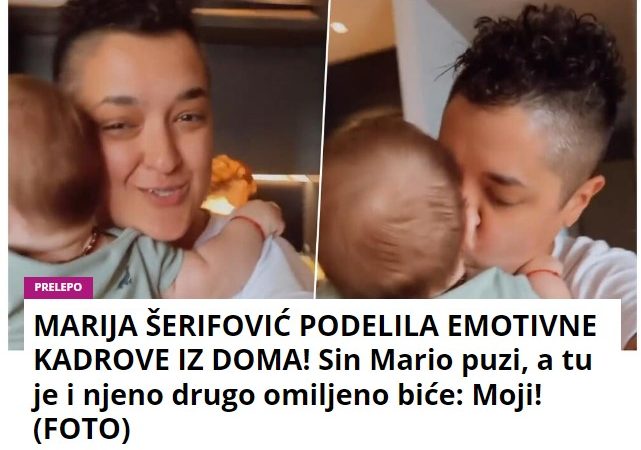 MARIJA ŠERIFOVIĆ PODELILA EMOTIVNE KADROVE IZ DOMA! Sin Mario puzi, a tu je i njeno drugo omiljeno biće: Moji! (FOTO)