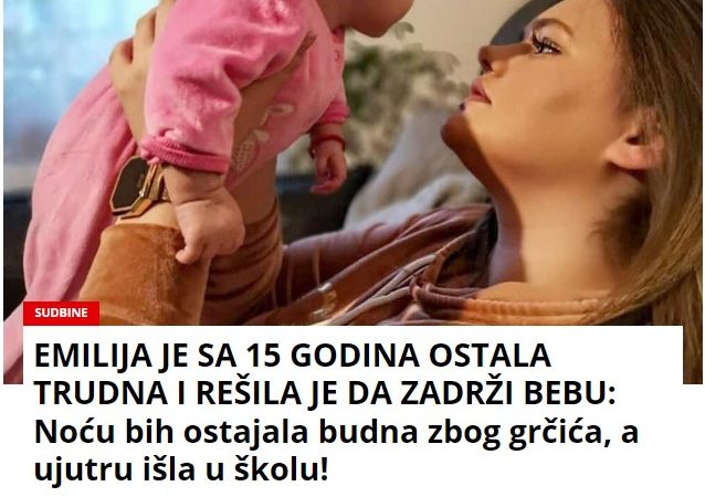 EMILIJA JE SA 15 GODINA OSTALA TRUDNA I REŠILA JE DA ZADRŽI BEBU: Noću bih ostajala budna zbog grčića, a ujutru išla u školu!