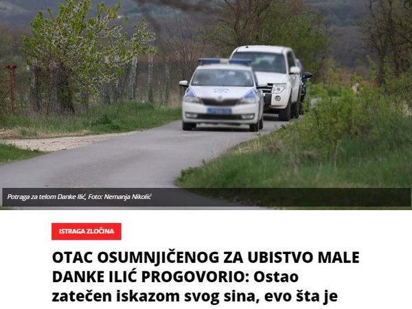 OTAC OSUMNJIČENOG ZA UBISTVO MALE DANKE ILIĆ PROGOVORIO: Ostao zatečen iskazom svog sina, evo šta je sve rekao!