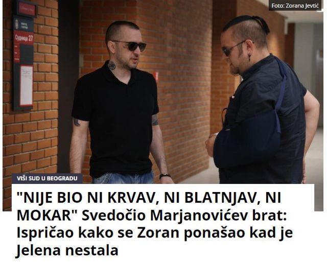 “NIJE BIO NI KRVAV, NI BLATNJAV, NI MOKAR” Svedočio Marjanovićev brat: Ispričao kako se Zoran ponašao kad je Jelena nestala