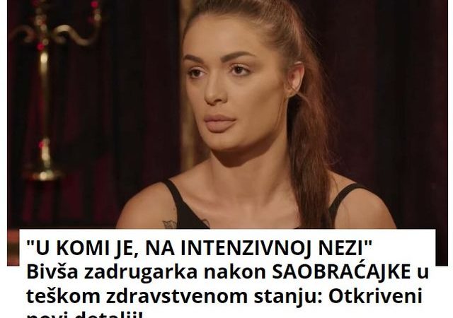 “U KOMI JE, NA INTENZIVNOJ NEZI” Bivša zadrugarka nakon SAOBRAĆAJKE u teškom zdravstvenom stanju: Otkriveni novi detalji!