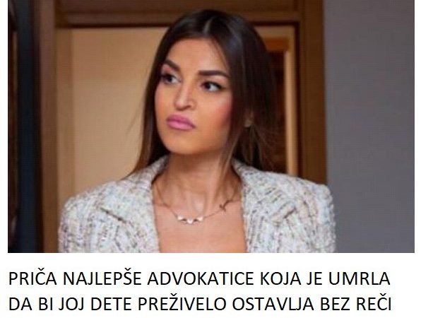 PRIČA NAJLEPŠE ADVOKATICE KOJA JE UMRLA DA BI JOJ DETE PREŽIVELO OSTAVLJA BEZ REČI Zbog njenog podviga plakala je Srbija