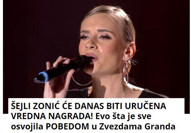 ŠEJLI ZONIĆ ĆE DANAS BITI URUČENA VREDNA NAGRADA! Evo šta je sve osvojila POBEDOM u Zvezdama Granda