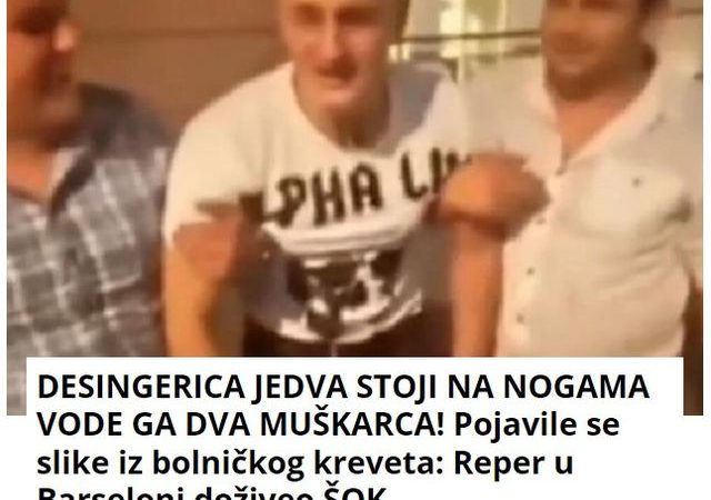 DESINGERICA JEDVA STOJI NA NOGAMA VODE GA DVA MUŠKARCA! Pojavile se slike iz bolničkog kreveta: Reper u Barseloni doživeo ŠOK