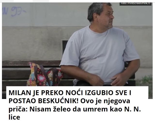 MILAN JE PREKO NOĆI IZGUBIO SVE I POSTAO BESKUĆNIK! Ovo je njegova priča: Nisam želeo da umrem kao N. N. lice