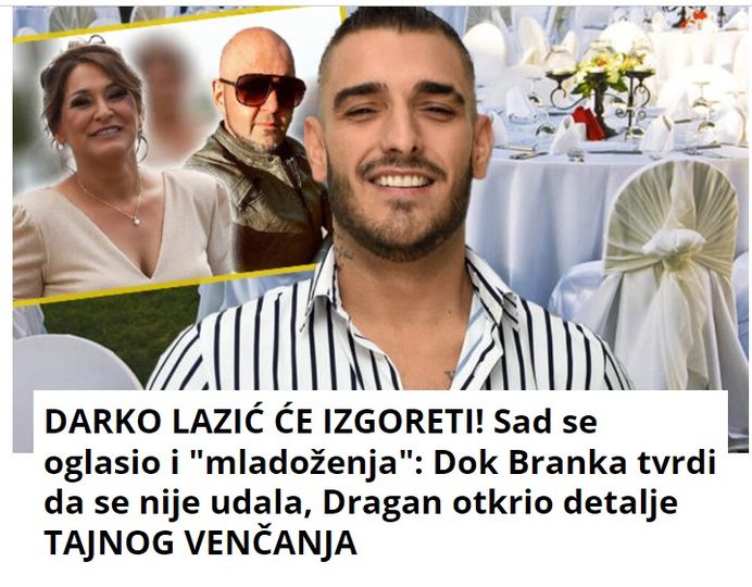 DARKO LAZIĆ ĆE IZGORETI! Sad se oglasio i “mladoženja”: Dok Branka tvrdi da se nije udala, Dragan otkrio detalje TAJNOG VENČANJA