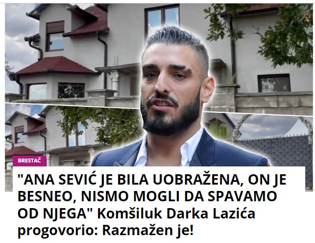 “ANA SEVIĆ JE BILA UOBRAŽENA, ON JE BESNEO, NISMO MOGLI DA SPAVAMO OD NJEGA” Komšiluk Darka Lazića progovorio: Razmažen je!