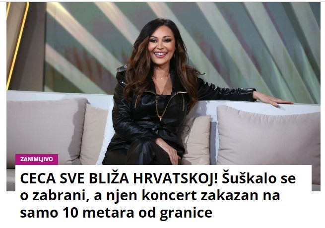 CECA SVE BLIŽA HRVATSKOJ! Šuškalo se o zabrani, a njen koncert zakazan na samo 10 metara od granice