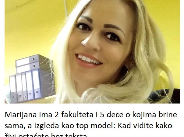 Marijana ima 2 fakulteta i 5 dece o kojima brine sama, a izgleda kao top model: Kad vidite kako živi ostaćete bez teksta