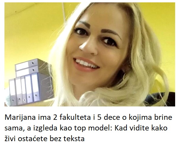 Marijana ima 2 fakulteta i 5 dece o kojima brine sama, a izgleda kao top model: Kad vidite kako živi ostaćete bez teksta