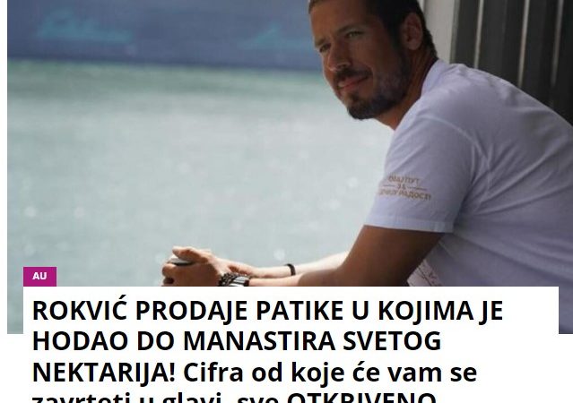 ROKVIĆ PRODAJE PATIKE U KOJIMA JE HODAO DO MANASTIRA SVETOG NEKTARIJA! Cifra od koje će vam se zavrteti u glavi, sve OTKRIVENO