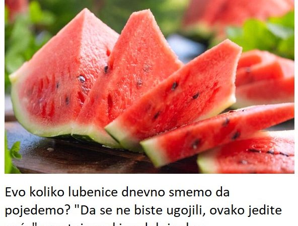 Evo koliko lubenice dnevno smemo da pojedemo? “Da se ne biste ugojili, ovako jedite voće” savetuje ruski endokrinolog