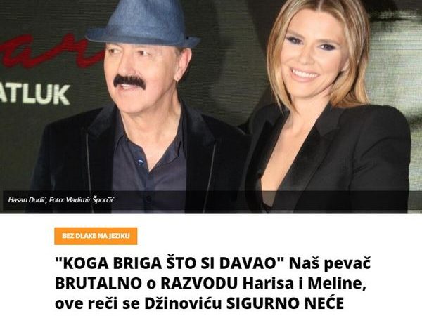 “KOGA BRIGA ŠTO SI DAVAO” Naš pevač BRUTALNO o RAZVODU Harisa i Meline, ove reči se Džinoviću SIGURNO NEĆE SVIDETI