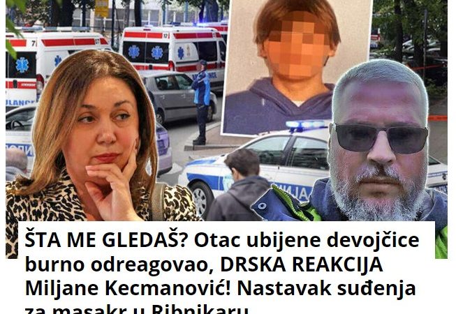 ŠTA ME GLEDAŠ? Otac ubijene devojčice burno odreagovao, DRSKA REAKCIJA Miljane Kecmanović! Nastavak suđenja za masakr u Ribnikaru