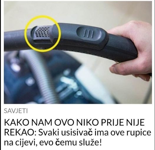 KAKO NAM OVO NIKO PRE NIJE REKAO: Svaki USISIVAČ ima ove rupice na cevi, EVO ČEMU SLUŽE!