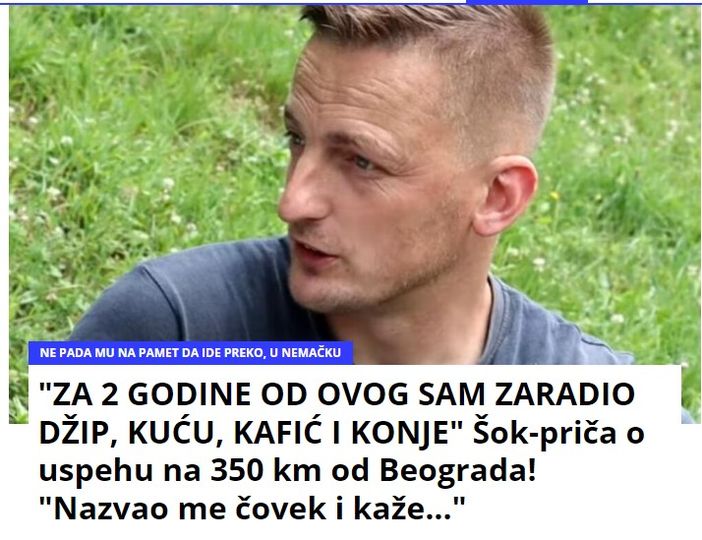 “ZA 2 GODINE OD OVOG SAM ZARADIO DŽIP, KUĆU, KAFIĆ I KONJE” Šok-priča o uspehu na 350 km od Beograda! “Nazvao me čovek i kaže…”